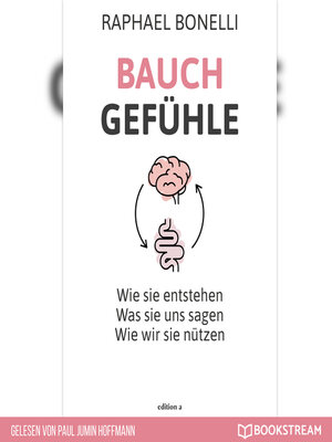 cover image of Bauchgefühle--Wie sie entstehen. Was sie uns sagen. Wie wir sie nützen. (Ungekürzt)